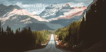 Alberta Oil Sand Pollution Impacts on Local Indigenous Communities and Cooperation with Indigenous Peoples